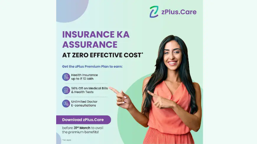 अब हर कोई बिना किसी अतिरिक्त खर्च के स्वास्थ्य सुरक्षा प्राप्त कर सकता है - zPlus.care